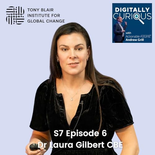 S7 Episode 6: From Particle Physics to Parliament: Making Governments More Human Through Artificial Intelligence with Dr Laura Gilbert CBE