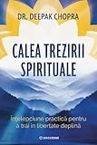  Calea trezirii spirituale - Deepak Chopra