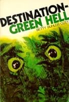 Destination Green Hell B0006CPUO8 Book Cover