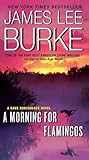 A Morning for Flamingos: Classic Dave Robicheaux Mystery  A Literary Crime Thriller of Murder and Suspense in Louisiana (Dave Robicheaux Novel)