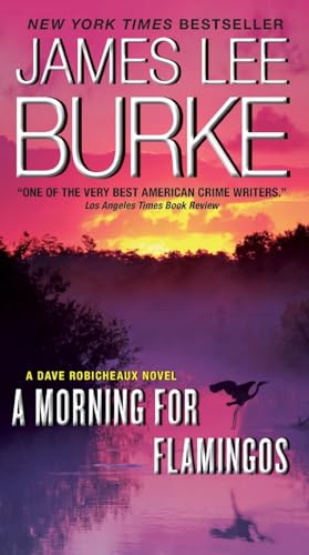 A Morning for Flamingos: Classic Dave Robicheaux Mystery – A Literary Crime Thriller of Murder and Suspense in Louisiana (Dave Robicheaux Novel)