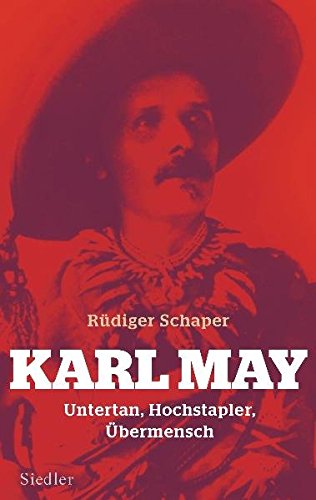 Karl May: Untertan, Hochstapler, Übermensch