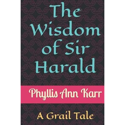 The Wisdom of Sir Harald: A Grail Tale