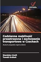 Codzienna mobilnosc przestrzenna i zachowania transportowe w Czechach 6209282407 Book Cover