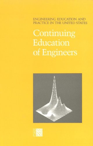National Academy Press: Engineering Education & Practice In The U.s.– Cont Educ Of Eng (pr Only) (Engineering Education and Practice in the United States)