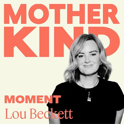 &ldquo;Let The Guilt Go&rdquo;: Lou Beckett on the Lie That You&rsquo;re Failing in Motherhood