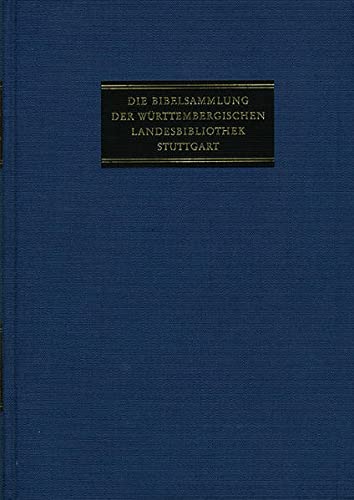 Die Bibelsammlung Der Wurttembergischen Landesbibliothek Stuttgart / Abteilung II - Deutsche Bibeldrucke; Deutsche Bibeldrucke 1466-1600: 606 Katalognummern