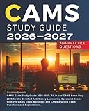 CAMS Exam Study Guide 2026-2027: All in one CAMS Exam Prep 2025 for the Certified Anti-Money Laundering Specialist Exam. With 700 CAMS Exam Workbook and CAMS practice Exam Questions and Explanations.