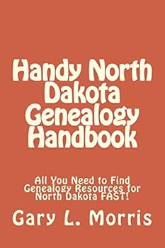 Handy North Dakota Genealogy Handbook: All You Need to Find Genealogy Resources for North Dakota Fast!