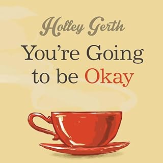You're Going to Be Okay Audiolibro Por Holley Gerth arte de portada