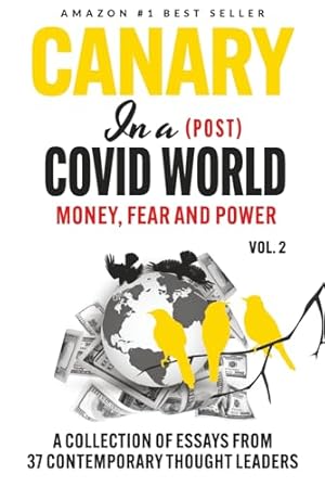 Canary In a (Post) Covid World: Money, Fear and Power (Canary In a Covid World)
