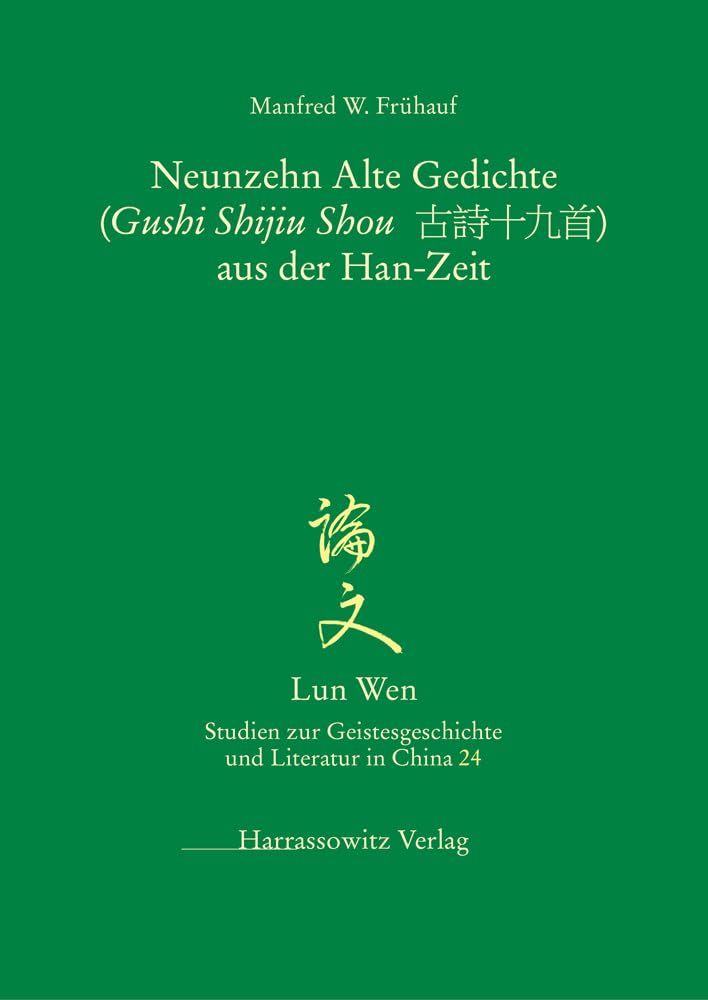 Die Neunzehn Alten Gedichte (Gushi Shijiu Shou) Aus Der Han-Zeit: 24 (Lun Wen - Studien Zur Geistesgeschichte Und Literatur In Chi)