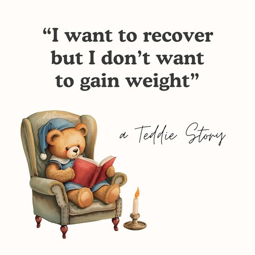 I want to recover but I don't want to gain weight (A Teddie Story)