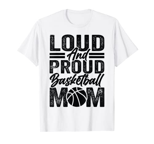 Loud And Proud Basketball Mom Maglietta