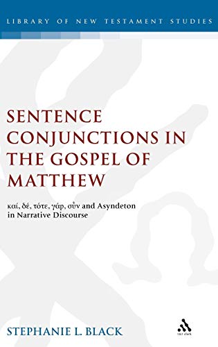 Sentence Conjunctions in the Gospel of Matthew: kai, de, tote, gar, oun and Asyndeton in Narrative Discourse (The Library of New Testament Studies)