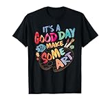 It's A Good Day To Make Some Art Artist Drawing Teacher Tees Men Women Girls Kids T-Shirt