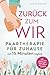 Zurück zum Wir: Paartherapie für Zuhause mit 15 Minuten täglich: Beziehungskonflikte lösen, Kommunikation verbessern und Partnerschaft stärken - Mit effektiven Übungen, die sofort wirken