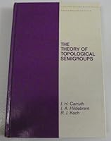 Theory of Topological Semigroups (Pure and Applied Mathematics (Marcel Dekker)) 0824717953 Book Cover