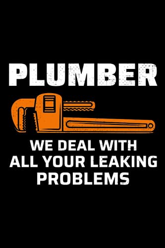 Plumber - We deal with all Your Leaking Problem: Plumbing Funny Blank Lined Journal Notebook Diary
