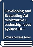 Developing and Evaluating Administrative Leadership 9995956772 Book Cover
