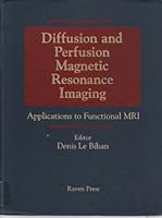 Diffusion And Perfusion Magnetic Resonance Imaging: Applications To Functional Mri 0781702445 Book Cover