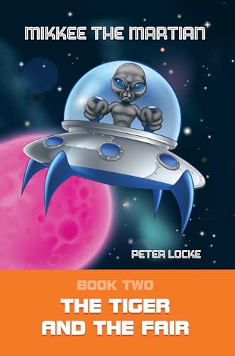 Mikkee the Martian: The Tiger and the Fair (English Edition)