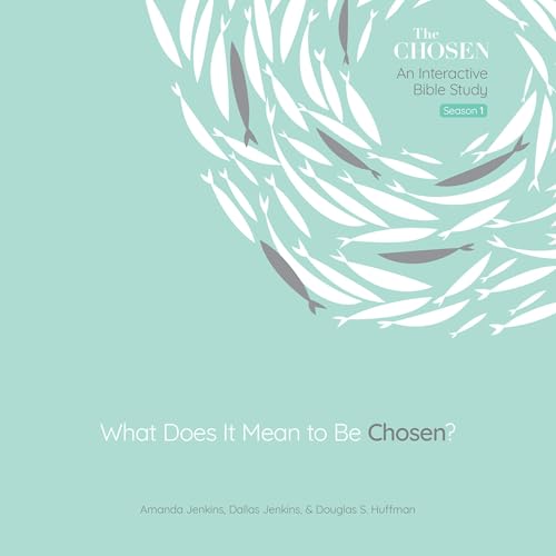 What Does It Mean to Be Chosen? by Amanda Jenkins, Dallas Jenkins, Dr. Douglas S. Huffman episode artwork
