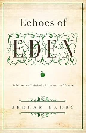 Echoes of Eden: Reflections on Christianity, Literature, and the Arts book cover