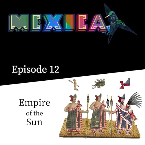 『Rulers of Tenochtitlan - Empire of the Sun (Ep 12)』のカバーアート