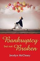Bankruptcy but Not Broken 1512773433 Book Cover