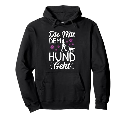 Die Mit Dem Hund Geht Frauchen Gassi Gehen Hunde Spruch Pullover Hoodie
