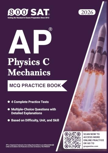 AP Physics C: Mechanics Practice Book (Advanced Placement): (2026 Edition) 4 Complete Practice Tests, Multiple-Choice Questions with Detailed Explanations, and Review by Unit, Practice, and Difficulty cover
