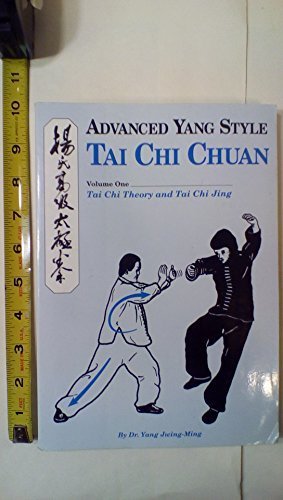 Advanced yang style tai chi chuan, Vol. 1, Tai chi theory and tai chi jing by Jwing-Ming Yang (1987-08-03)