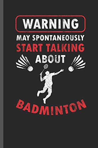 Preisvergleich Produktbild Warning my Spontaneously start talking about: for Training Log and Diary Training Journal For Badminton(6"x9") Lined Notebook to write in