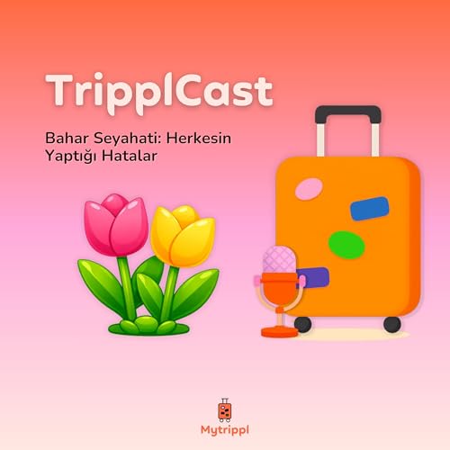 Bahar Seyahati: Herkesin Yaptığı Hatalar