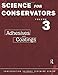Science For Conservators: Volume 3: Adhesives and Coatings (Heritage: Care-Preservation-Management)