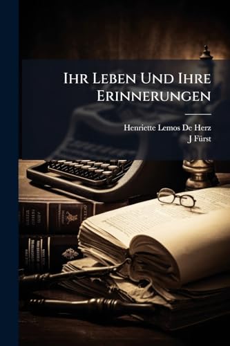 Ihr Leben Und Ihre Erinnerungen (German Edition)