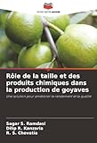 Rôle de la taille et des produits chimiques dans la production de goyaves: Une solution pour améliorer le rendement et la qualité