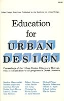 Education for Urban Design: A Selection of Papers Presented at the Urban Design Educators' Retreat, April 30-May 2, 1981, El Convento Hotel, San Juan, Puerto Rico (Urban Design Selections Series) 0942468007 Book Cover