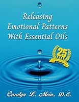 Releasing Emotional Patterns with Essential Oils: 2023 Edition 1736478664 Book Cover