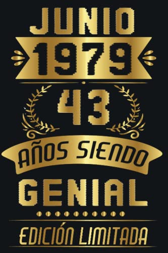 CUADERNO, JUNIO 1979, 43 Años Siendo Genial Edición Limitada: Cuaderno de cumpleaños de 43 años para mujeres y hombres, ideas de cumpleaños de 43 ... regalo Para la esposa, novia, mujer, La madre