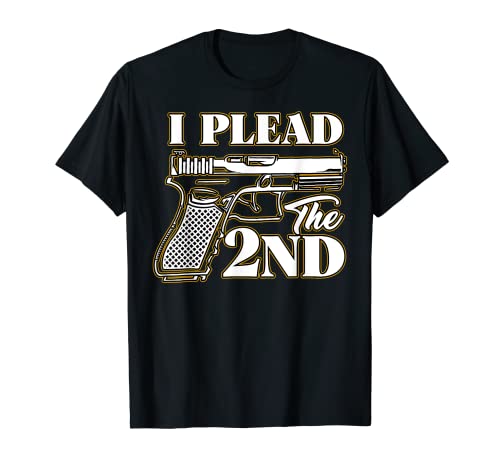 I Plead The 2nd - Pistola oculta Arma de fuego Libertad Camiseta