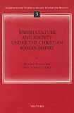 Jewish Culture and Society Under the Christian Roman Empire