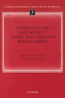 Jewish Culture and Society Under the Christian Roman Empire (Interdisciplinary Studies in Ancient Culture and Religion) 9042911816 Book Cover
