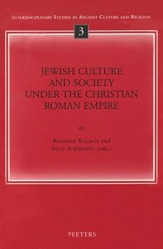 Jewish Culture and Society Under the Christian Roman Empire (Interdisciplinary Studies in Ancient Culture and Religion)