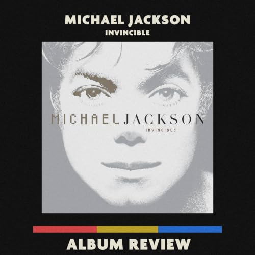 Is Michael Jackson's Invincible Underrated or Over hated?
