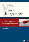 Supply Chain Management: Ganzheitliches Optimieren entlang der Wertschöpfungskette