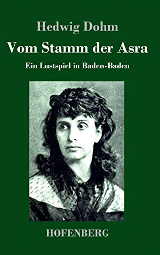 Vom Stamm der Asra: Ein Lustspiel in Baden-Baden (German Edition)