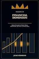 WALKING IN FINANCIAL DOMINION: A Biblical Guide to Faithful Stewardship, Financial Wisdom, and Kingdom Legacy B0HDLC5XB6 Book Cover