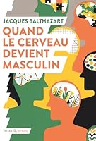 Quand le cerveau devient masculin 237931036X Book Cover